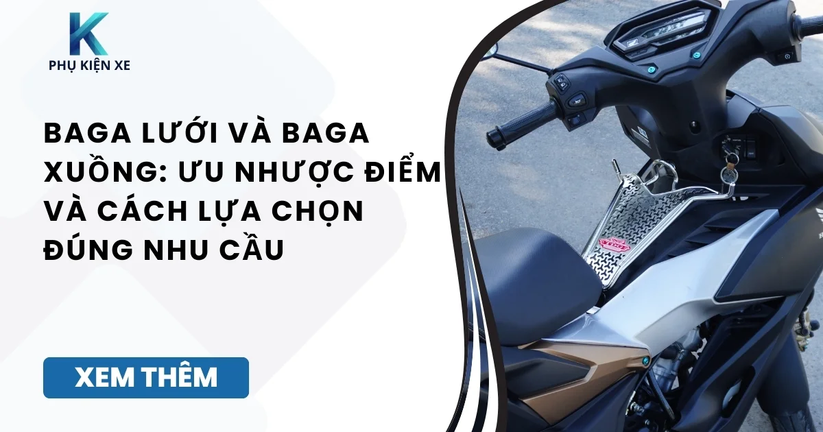 Baga lưới và baga xuồng: Ưu nhược điểm và cách lựa chọn đúng nhu cầu