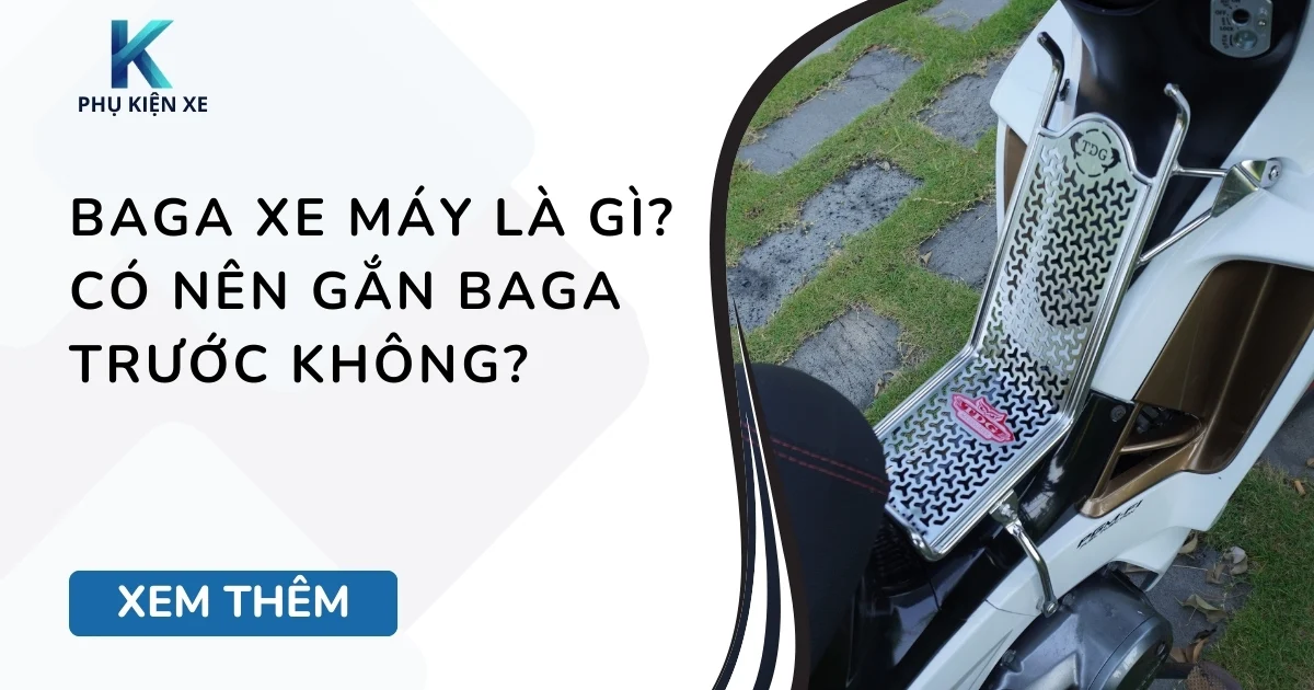 Baga xe máy là gì? Có nên gắn baga trước không?