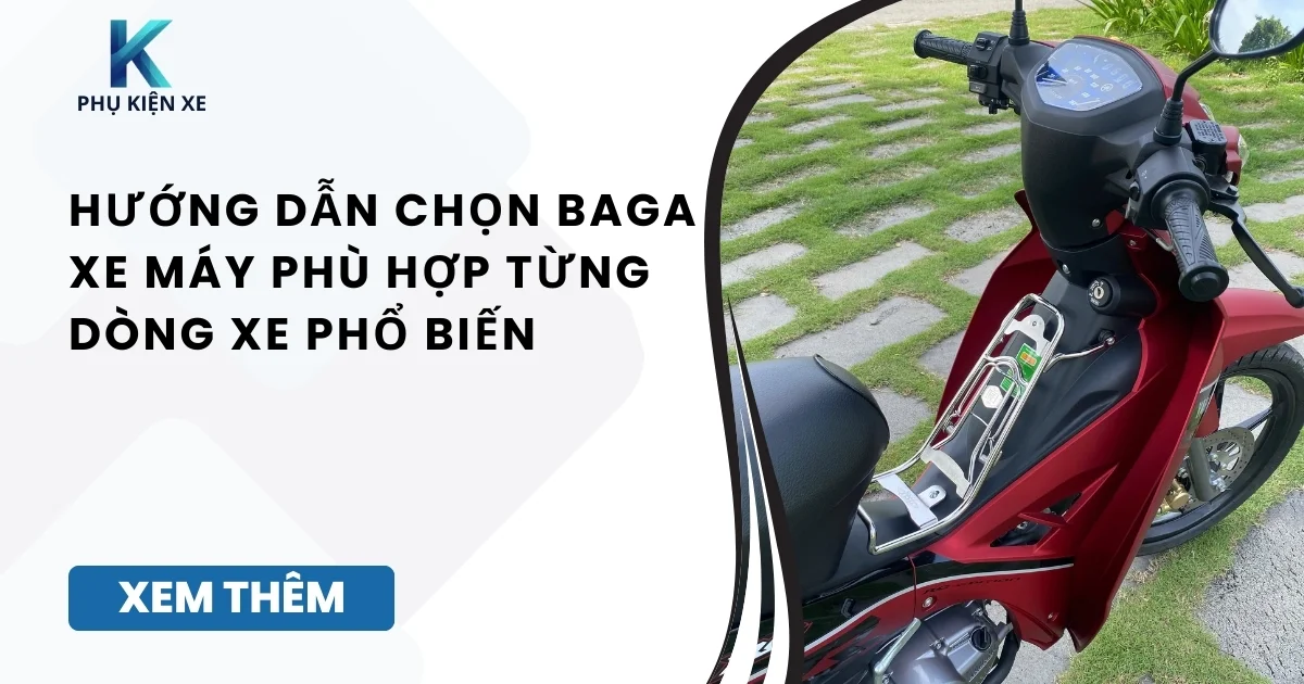 Hướng dẫn chọn baga xe máy phù hợp từng dòng xe phổ biến