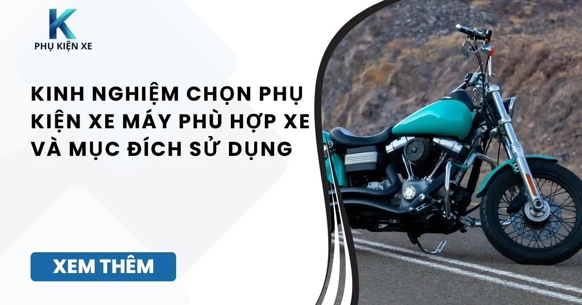 Kinh nghiệm chọn phụ kiện xe máy phù hợp xe và mục đích sử dụng
