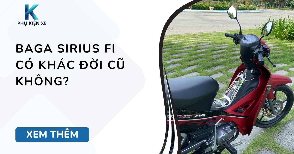 Baga Sirius FI có khác đời cũ không?
