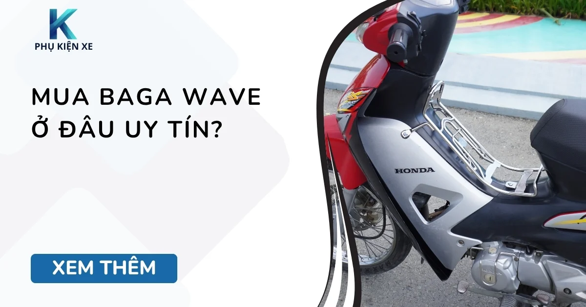 Mua baga Wave ở đâu uy tín?