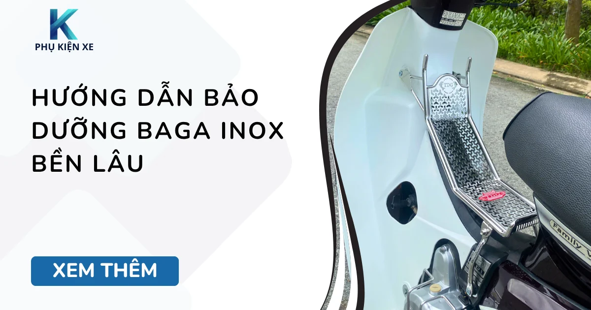 Hướng dẫn bảo dưỡng baga inox bền lâu